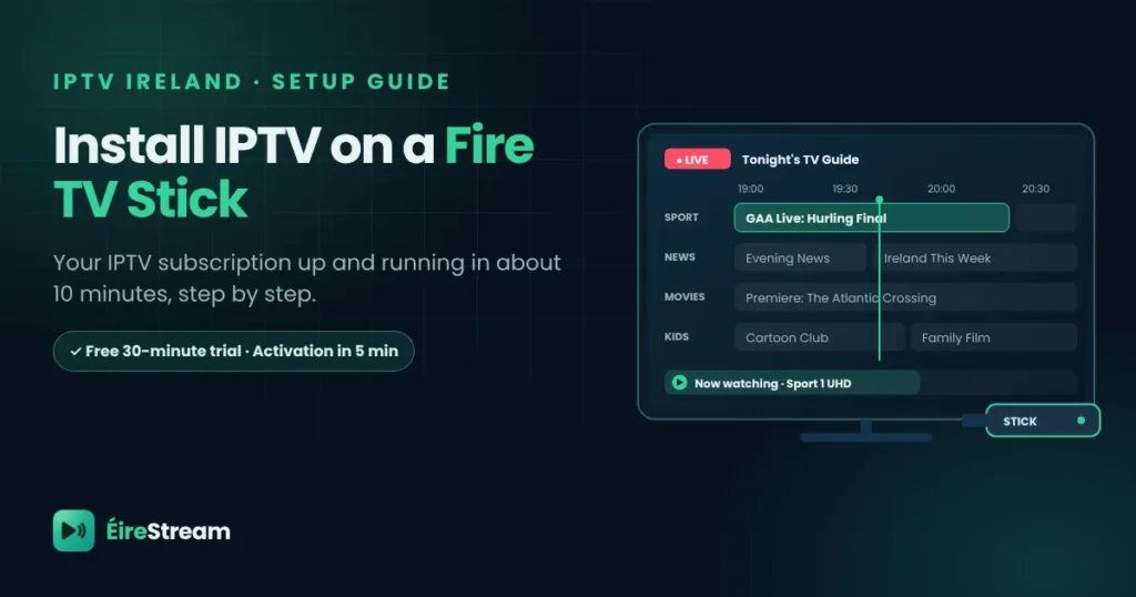 How to install IPTV on a Fire TV Stick in Ireland: IPTV subscription setup guide
