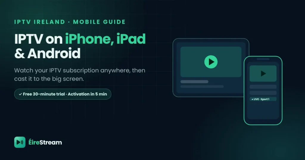 How to watch an IPTV Ireland subscription on iPhone, iPad and Android phones