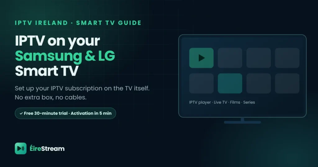 How to set up an IPTV Ireland subscription on a Samsung or LG Smart TV