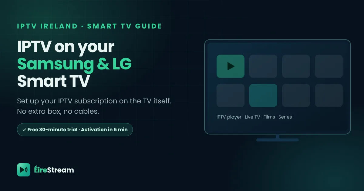 How to set up an IPTV Ireland subscription on a Samsung or LG Smart TV